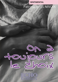 Patricia Hass Nivoix - On a toujours le choix.
