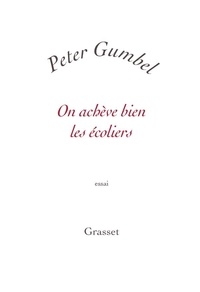 Peter Gumbel - On achève bien les écoliers.