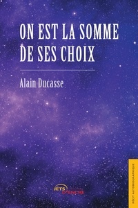 Alain Ducasse - On est la somme de ses choix.