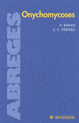 Robert Baran et Gérald-E Piérard - Onychomycoses.
