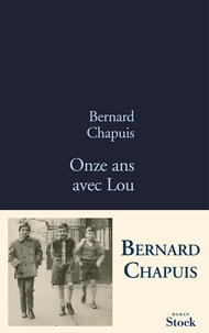 Bernard Chapuis - Onze ans avec Lou.
