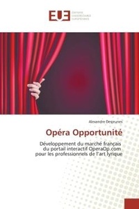 Alexandre Desjeunes - Opéra Opportunité - De veloppement du marche  franc ais du portail interactif OperaOp.com pour les professionnels de l'a.