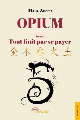 Marc Zosso - Opium Tome 3 : Tout finit par se payer.