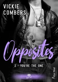 Vickie Combers - Opposites Tome 2 : You're the one.