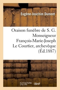 Hachette BNF - Oraison funèbre de S. G. Monseigneur François-Marie-Joseph Le Courtier, archevêque.