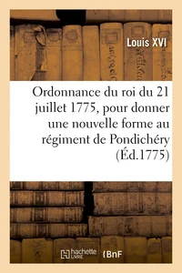 Ordonnance du roi du 21 juillet 1775, pour donner une nouvelle forme au régiment de Pondichéry