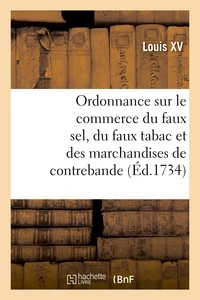 Ordonnance portant nouvelles deffenses à tous gens de guerre sur le commerce du faux sel