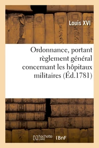 Ordonnance, portant règlement général concernant les hôpitaux militaires