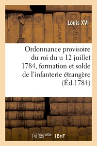 Ordonnance provisoire du roi du u 12 juillet 1784, concernant la formation