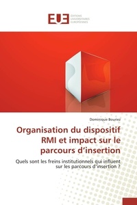 Dominique Bouriez - Organisation du dispositif RMI et impact sur le parcours d'insertion - Quels sont les freins institutionnels qui influent sur les parcours d'insertion ?.