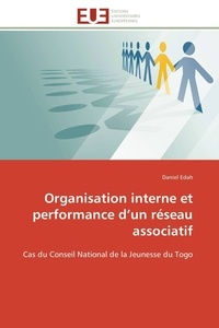 Daniel Edah - Organisation interne et performance d'un réseau associatif - Cas du Conseil National de la Jeunesse du Togo.