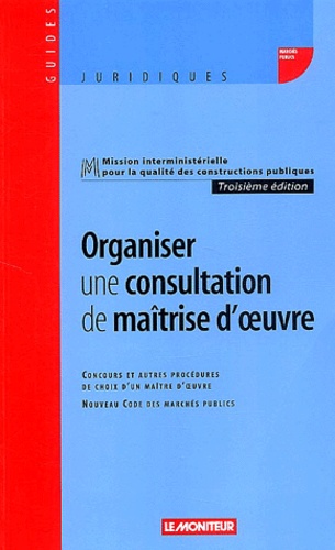  Le Moniteur éditions - Organiser une consultation de maîtrise d'oeuvre - Concours et autres procédures de choix d'un maître d'oeuvre, Nouveau Code des marchés publics.