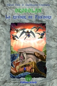 Guillaume Fourteaux - Orobolan Tome 4 : Le retour de Pandore.