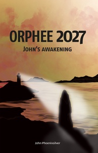 John Phoenixsilver - Orphee 2027 - John's awakening.