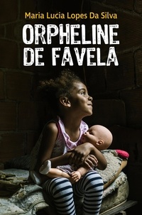 Da silva maria lucia Lopes - Orpheline de favela.