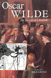 Jacques de Langlade - Oscar Wilde - Ou la Vérité des masques.