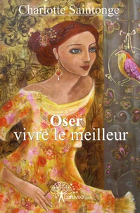 Oser vivre le meilleur : le retour à ma source