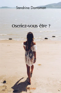 Oseriez vous être ?