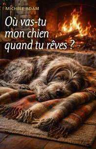 Où vas-tu mon chien quand tu rêves ?