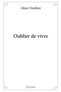 Oublier de vivre