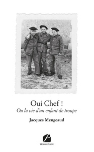 Jacques Mengeaud - Oui Chef ! - Ou la vie d'un enfant de troupe.