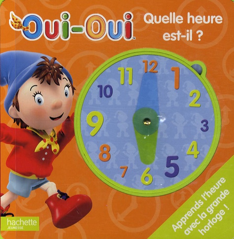  Hachette - Oui-oui Quelle heure est-il ?.