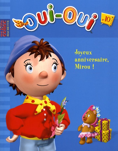  Hachette - Oui-Oui Tome 10 : Joyeux anniversaire, Mirou !.