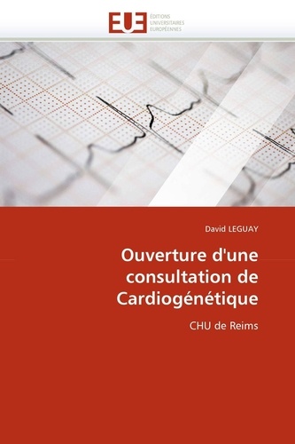 David Leguay - Ouverture d'une consultation de cardiogénétique - CHU de Reims.
