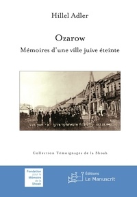 Hillel Adler - Ozarow - Mémoires dune ville juive éteinte.