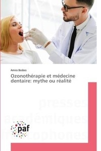 Amira Besbes - Ozonothérapie et médecine dentaire: mythe ou réalité.