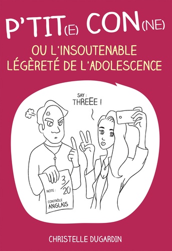 P'tit(e) con(ne) ou l'insoutenable légèreté de l'adolescence. Les ados d'hier et d'aujourd'hui