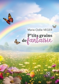 Marie-Odile Veger - P'tits grains de fantaisie.