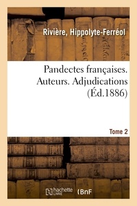 Hippolyte-Ferréol Rivière - Pandectes françaises. Tome 2. Auteurs. Adjudications.