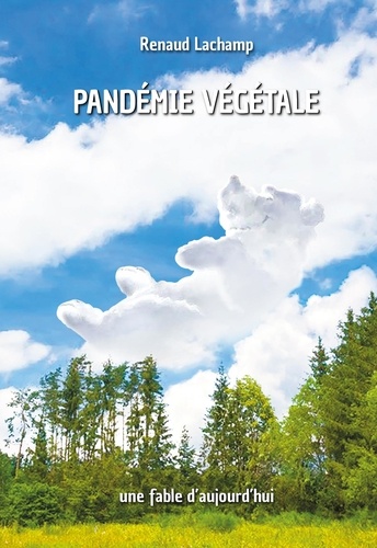 Renaud Lachamp - Pandémie végétale - Une fable d'aujourd'hui....