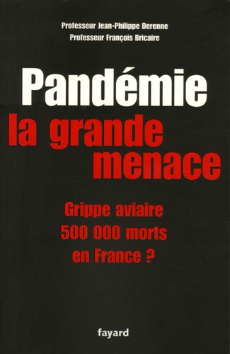Jean-Philippe Derenne et François Bricaire - Pandémie - La grande menace.