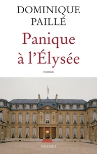 Dominique Paillé - Panique à l'Elysée.