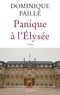 Dominique Paillé - Panique à l'Elysée.