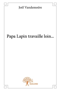 Papa Lapin travaille loin...