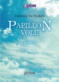 Catherine de Ryckere - Papillon vole - Livret 3.