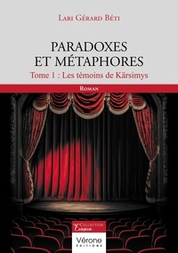 Lari Gérard Béti - Paradoxes et Métaphores - Tome 1,  Les témoins de Kärsimys.