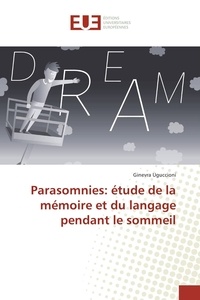 Ginevra Uguccioni - Parasomnies: étude de la mémoire et du langage pendant le sommeil.