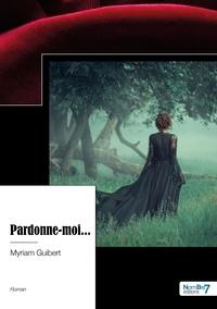Myriam Guibert - Pardonne-moi....