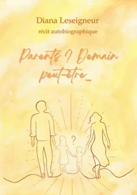 Parents ? Demain peut-être...