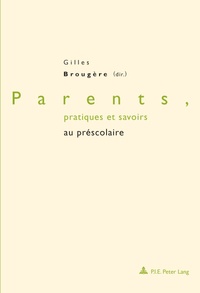 Gilles Brougère - Parents, pratiques et savoirs au préscolaire.