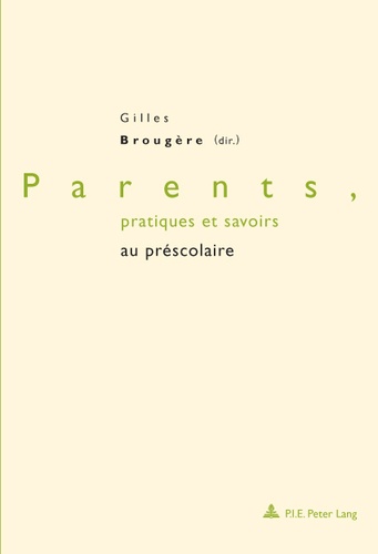 Gilles Brougère - Parents, pratiques et savoirs au préscolaire.