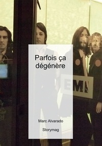 Marc Alvarado - Parfois ça dégénère - Les "Années Folles" du rock : naissance, triomphe et exploitation  de la "rock attitude".