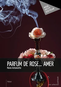 Parfum de rose... amer