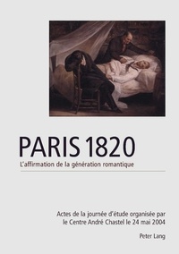 Nina Athanassoglou-Kallmyer - Paris 1820 - L'affirmation de la génération romantique.