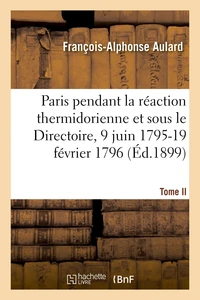 Paris pendant la réaction thermidorienne et sous le Directoire, 9 juin 1795-19 février 1796