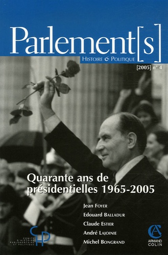 Jean Foyer et Edouard Balladur - Parlement[s] N° 4/2005 : Quarante ans de présidentielles 1965-2005.
